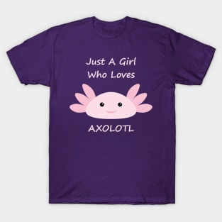 Just a Girl Who Loves Axolotl - v2 T-Shirt